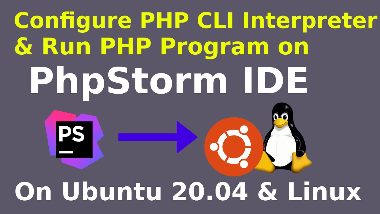 How To Run Php Program In Phpstorm Ide In Ubuntu 20 04 Configure Php