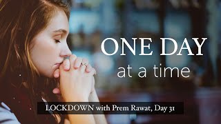 Lockdown Day 31 with Prem Rawat - One day at a time