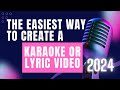 The Easiest Way to Create a Karaoke or Lyric Video in 2024