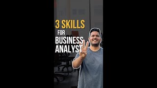 Top 3 skills required to be a Business Analyst