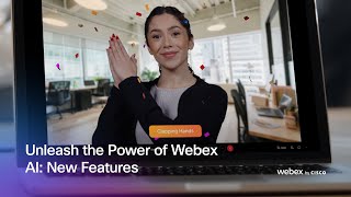 Webex AI,  unleash our new features