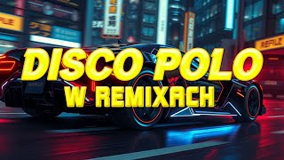 Disco Polo W Remixach – Disco Sztosy W Remixach 2024 - Disco Polo Na Imprezę