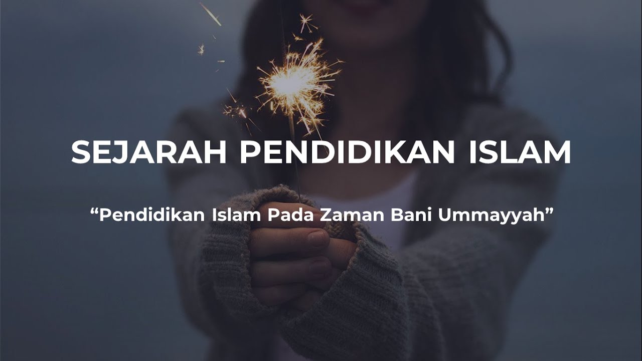 Sejarah Pendidikan Islam Pada Zaman Bani Umayyah - YouTube