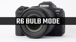 Canon R6 Bulb Mode Tutorial