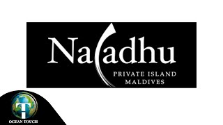 Naladhu Private Island Maldives 4Star resort | With Oceantouch