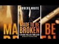 Made to be Broken (Rick Fuller #7) by Robert White 🎧📖 Mystery, Thriller & Suspense Audiobook