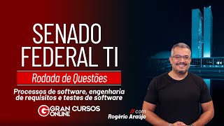 Concurso SENADO FEDERAL TI: Rodada de Questões | Processos de software com Rogério Araújo