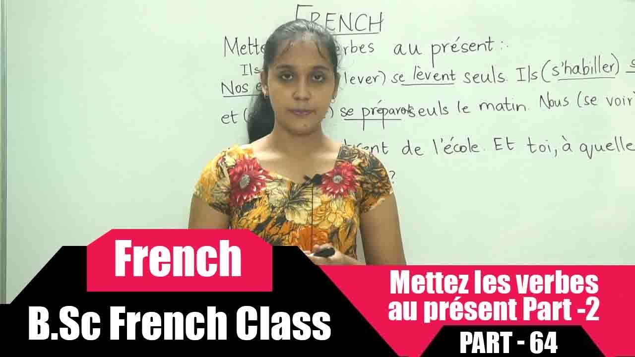 Mettez Les Verbes Au Présent Part -2 | B.Sc French Class Part - 64 ...