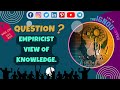 EMPIRICIST VIEW OF KNOWLEDGE | EMPIRICISM | IGNOU | MAEDU