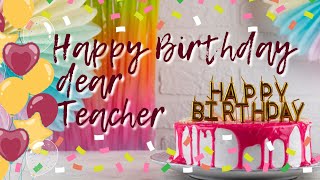 Beautiful Happy Birthday Wishes For Favorite Teacher | Happy Birthday Teacher Song | WishMessage.com