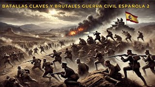 BATALLAS CLAVES Y SANGRIENTAS GUERRA CIVIL ESPAÑOLA 2