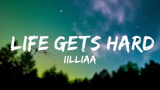 1 Hour |  iilliaa - life gets hard (Lyrics)  - Lyrics Zone