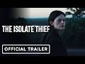 The Isolate Thief - Official Trailer (2026) Mackenzie Foy, Sean Bean, Jack Kesy