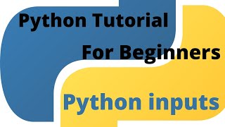 Python Tutorial for Beginners -17- Python inputs (Strings, integers and floats)
