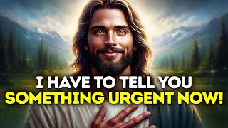 God Says- I HAVE TO TELL YOU SOMETHING |God| Gods Message Now Today| God's Message Now For You Today