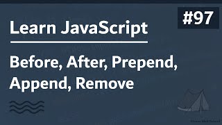 Learn JavaScript In Arabic 2021 - #097 - Before, After, Prepend, Append, Remove
