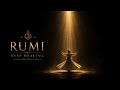 RUMI | Deep Healing ✨ Sufi Meditation Music