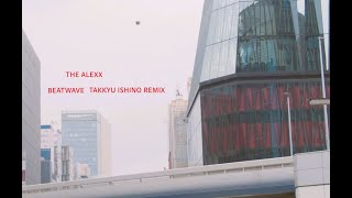 THE ALEXX -BEATWAVE (Takkyu Ishino Remix)- MV [short ver.]