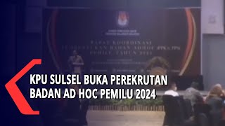 KPU Sulsel Buka Perekrutan Badan Ad Hoc Pemilu 2024