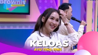 Keloas | Ayu Ting Ting | BROWNIS (30/1/23)