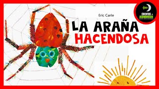 La ARAÑA Hacendosa 🕷️ | Eric Carle | Cuentos Para Dormir Asombrosos Infantiles Español