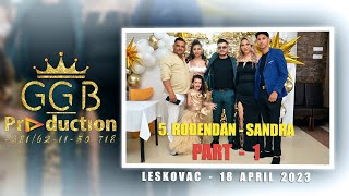 5. ROĐENDAN - SANDRA // 18 APRIL 2023 // PART 1 (G.G.B PRODUCTION ® 4K LESKOVAC)