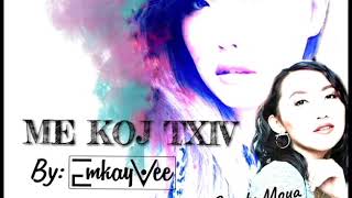 ME KOJ TXIV- ORIGINAL BY EMKAY VEE (rapper) FT. SANDY MOUA (singer)