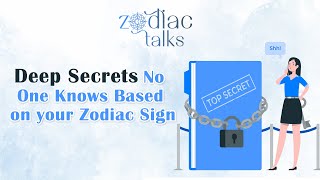 DEEP SECRETS No One Knows based on your Zodiac Sign