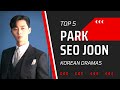 Top 5 Park Seo Joon Korean Dramas