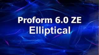 Proform 6.0 ZE Elliptical
