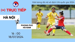 🔴Trực tiếp: HÀ NỘI - PHONG PHÚ HÀ NAM I Giải bóng đá nữ vô địch U16 quốc gia 2024