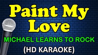Paint My Love - Michael Learns To Rock Hd Karaoke