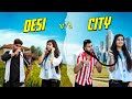 Desi Vs City | DESI ON TOP |The vishalyadav