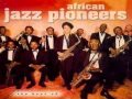 African Jazz Pioneers - Skokiaan