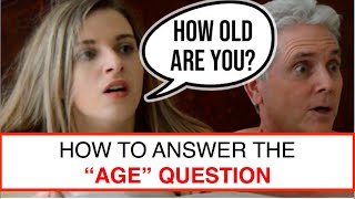 5 Ways to Respond When a Woman Asks Your "AGE" | Over 40? How to Reply to "How Old Are You?"