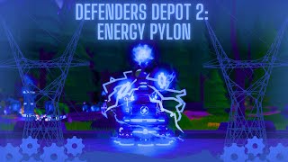 Defenders Depot 2: Energy Pylon Showcase | Chillerxzz |