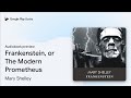 Frankenstein, or The Modern Prometheus by Mary Shelley · Audiobook preview