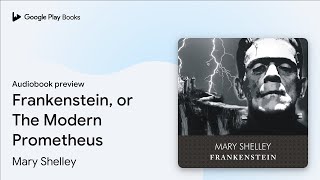 Frankenstein, or The Modern Prometheus by Mary Shelley · Audiobook preview