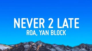 Never 2 Late - ROA, Yan Block (Letra/Lyrics)