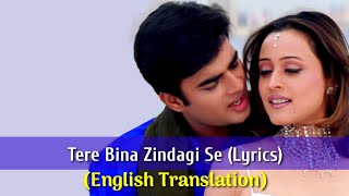 Tere Bina Zindagi Se Koi Lyrics English Translation - Alka Yagnik Hariharan  Dil Vil Pyar Vyar