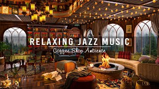 Soothing Jazz Instrumental Music ☕ Soft Jazz Music at Cozy Coffee Shop Ambience
