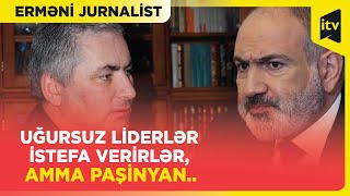 Erməni jurnalistdən şok sözlər | Paşinyan Ermənistanı cəhənnəmə aparacağını bəyan edib