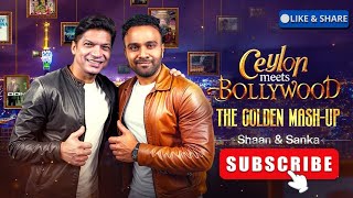 The Golden Mashup By Shaan \u0026 Sanka Dineth | Ceylon Meets Bollywood