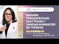 Alami Radang Tenggorokan Saat Berpuasa? Yuk Cek Tipsnya! - Kata Dokter Special Ramadhan