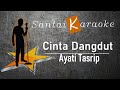 Karaoke Cinta Dangdut AYATI TASRIP