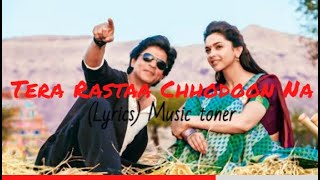 Tera Rasta Chhodoon Na (Lyrics) | Chennai Express | Music toner