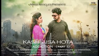 Kaash Aisa Hota - Darshan Raval | Addiction part1 | Heart Touching Love Story | FT.Prakash & Pallabi