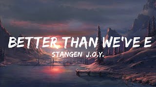 Stangen, J.O.Y. - Better Than We've Ever Been (Lyrics) [7clouds Release]  | 25mins of Best Vibe Mu