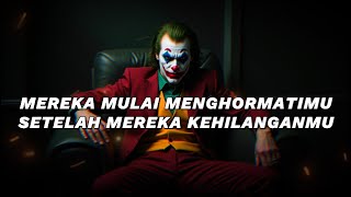 MEREKA MULAI MENGHORMATIMU SETELAH KEHILANGANMU