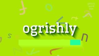 OGRISHLY - OGRISHLY గా ఉచ్చరించడం ఎలా?  #ఓగ్రీష్ గా (OGRISHLY - HOW TO PRONOUNCE OGRI